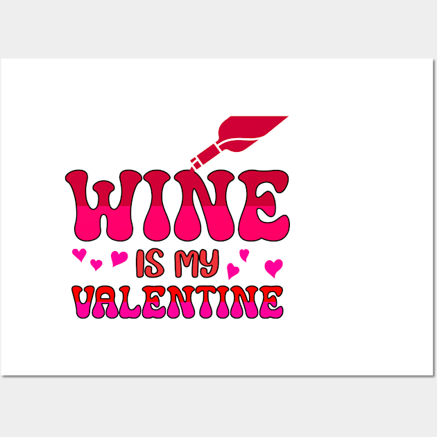 Wine is my valentine Wall Art by A Zee Marketing